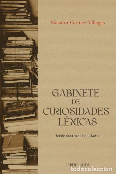 Libros: GABINETE DE CURIOSIDADES LEXICAS - GOMEZ VILLEGAS, NICANOR