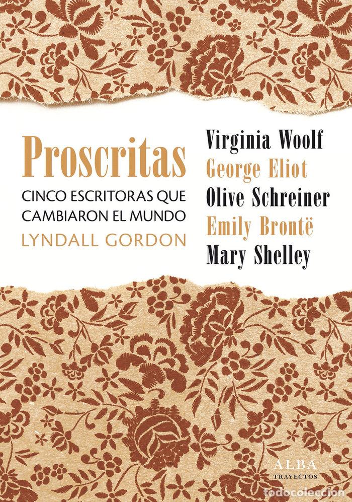 Libros: PROSCRITAS CINCO ESCRITORAS QUE CAMBIARON EL MUNDO - GORDON, LYNDALL