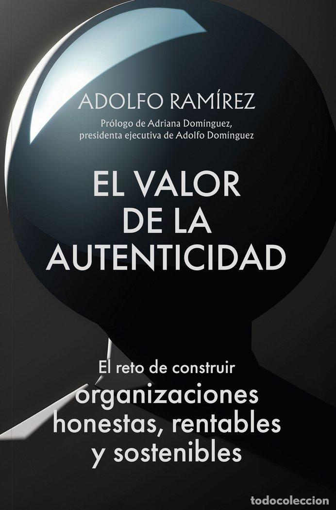 Libros: EL VALOR DE LA AUTENTICIDAD - ADOLFO RAMIREZ MORALES