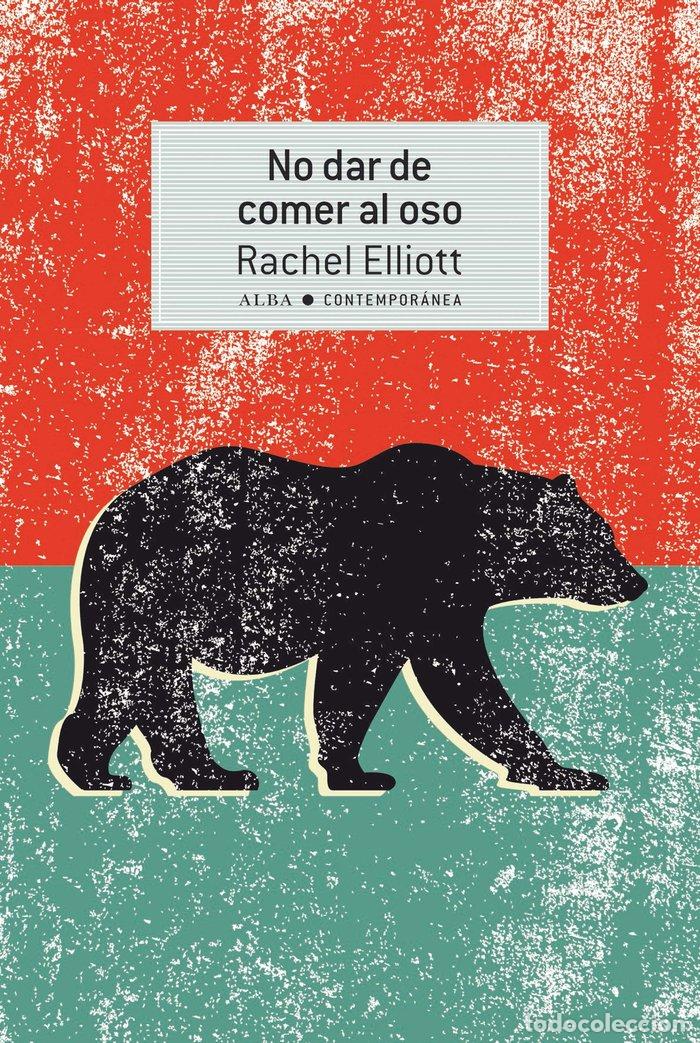 Libros: NO DAR DE COMER AL OSO - ELLIOTT, RACHEL