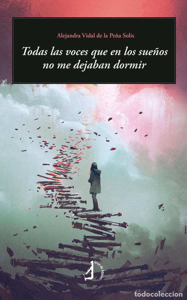 Libros: TODAS LAS VOCES QUE EN LOS SUE&Ntilde;OS NO ME DEJABAN DORMIR - VIDAL DE LA PE&Ntilde;A SOLIS, ALEJANDRA