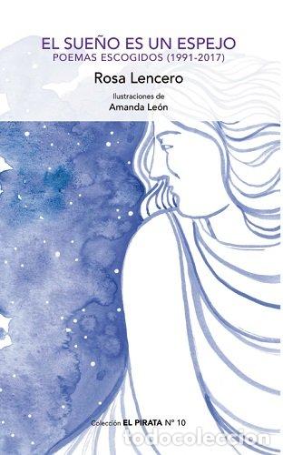 Libros: EL SUE&Ntilde;O ES UN ESPEJO POEMAS ESCOGIDOS 1991 2017 - ROSA LENCERO