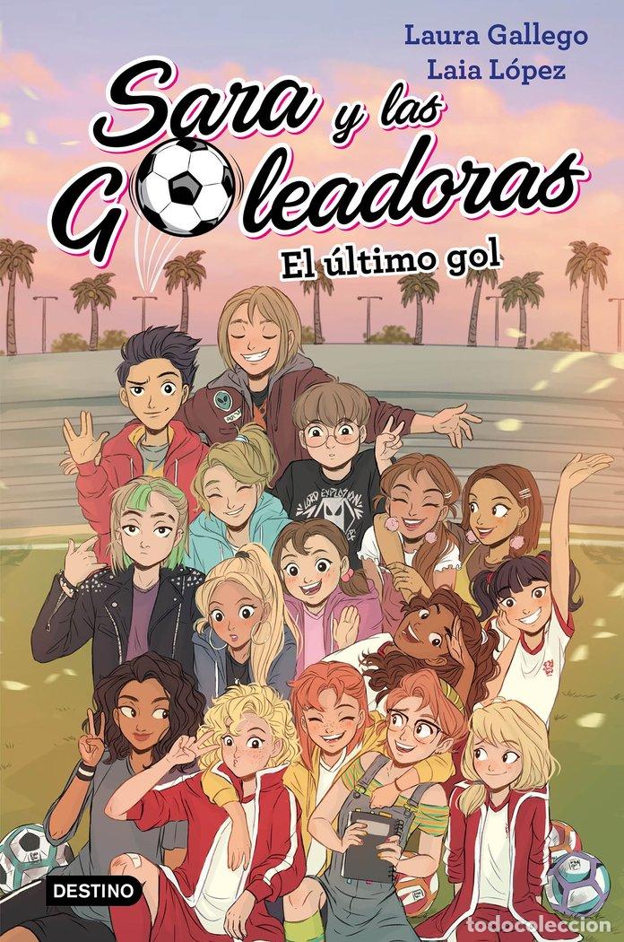 Libri: SARA Y LAS GOLEADORAS 6 EL ULTIMO GOL - LAURA GALLEGO