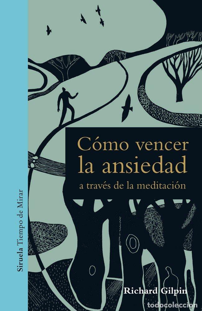 Libri: COMO VENCER LA ANSIEDAD A TRAVES DE LA MEDITACION - GILPIN, RICHARD
