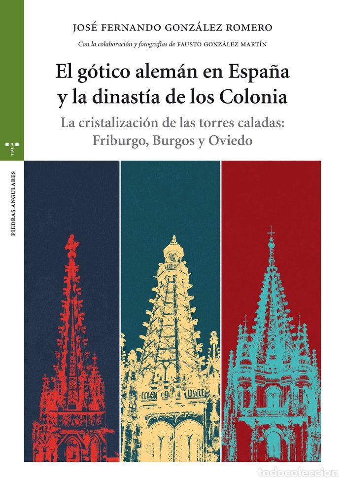 Libros: GOTICO ALEMAN EN ESPA&Ntilde;A Y LA DINASTIA DE LOS COLONIA - GONZALEZ ROMERO, JOSE FERNANDO