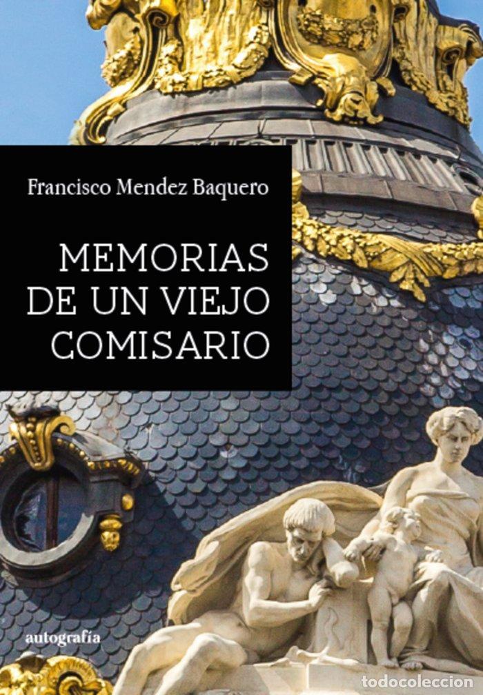 Libros: MEMORIAS DE UN VIEJO COMISARIO - MENDEZ BAQUERO, FRANCISCO