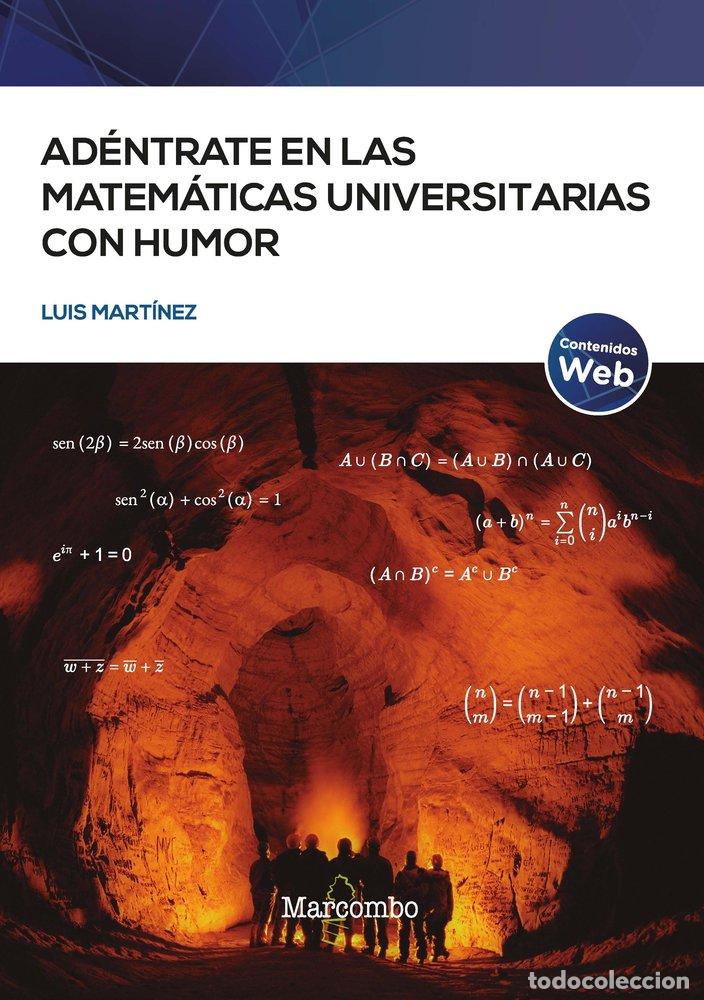 Livros: ADENTRATE EN LAS MATEMATICAS UNIVERSITARIAS CON HUMOR - MARTINEZ, LUIS