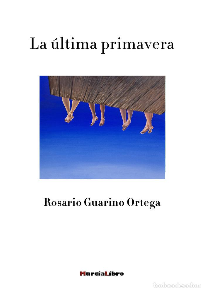 Libri: LA ULTIMA PRIMAVERA - GUARINO ORTEGA, ROSARIO