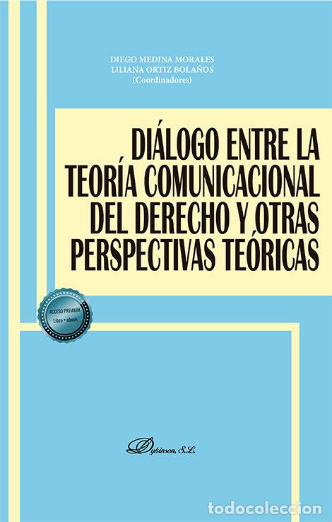 Libri: DIALOGO ENTRE LA TEORIA COMUNICACIONAL DEL DERECHO Y OTRAS P - .