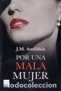 books: POR UNA MALA MUJER - AMILIBIA, JESUS MARIA