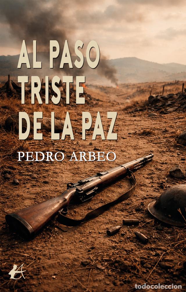 books: AL PASO TRISTE DE LA PAZ - ARBEO, PEDRO