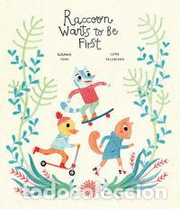 Libri: RACCOON WANTS TO BE FIRST - ISERN, SUSANA