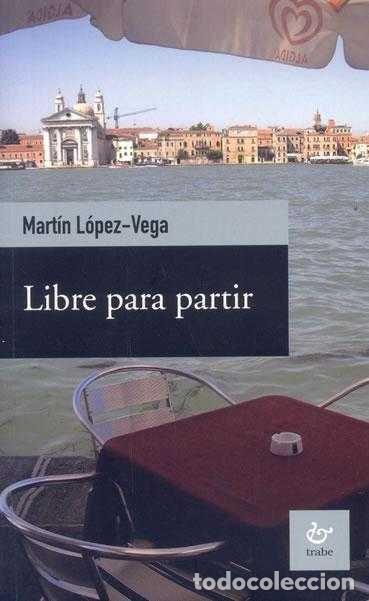 Libros: LIBRE PARA PARTIR - LOPEZ-VEGA, MARTIN