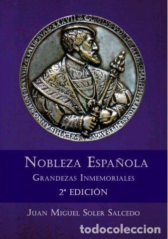 Libri: NOBLEZA ESPA&Ntilde;OLA GRANDEZAS INMEMORIALES 2 - SOLER SALCEDO, JUAN MIGUEL