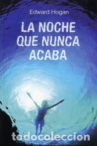 Libri: NOCHE QUE NUNCA ACABA,LA - HOGAN, EDWARD