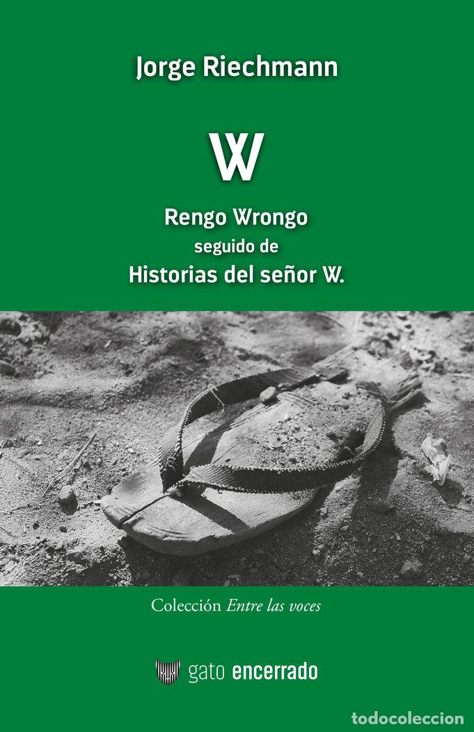 Libros: W RENGO WRONGO SEGUIDO DE HISTORIAS DEL SE&Ntilde;OR W - RIECHMANN, JORGE