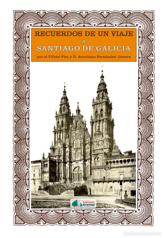 Libros: RECUERDOS DE UN VIAJE &aacute; SANTIAGO DE GALICIA - FITA, P. FIDEL