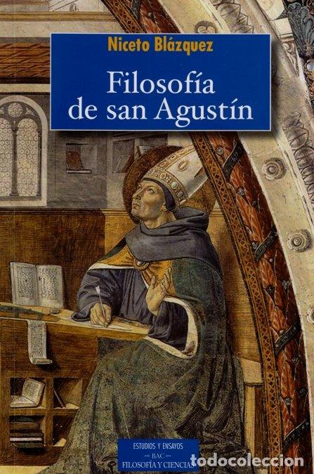 Libros: FILOSOFIA DE SAN AGUSTIN - BLAZQUEZ FERNANDEZ, NICETO