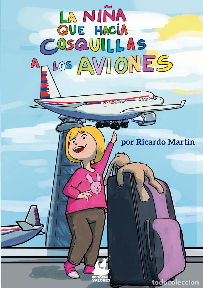 Libri: LA NI&Ntilde;A QUE HACIA COSQUILLAS A LOS AVIONES - MARTIN, RICARDO