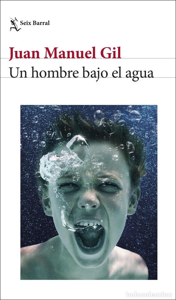 Libri: UN HOMBRE BAJO EL AGUA - JUAN MANUEL GIL