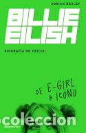 Libri: BILLIE EILISH BIOGRAFIA NO OFICIAL - BESLEY, ADRIAN