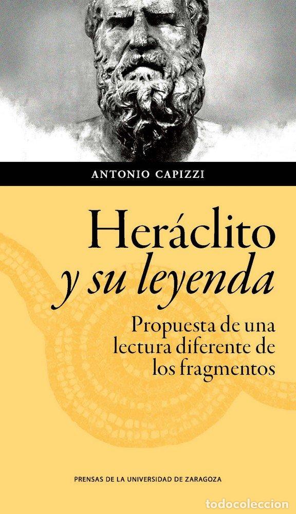 books: HERACLITO Y SU LEYENDA PROPUESTA PARA UNA LECTURA - CAPIZZI, ANTONIO