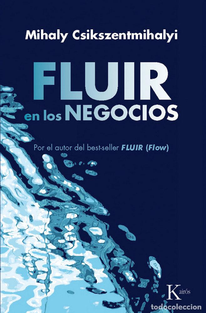 Libros: FLUIR EN LOS NEGOCIOS - CSIKSZENTMIHALYI, MIHALY