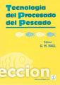 Libros: TECNOLOGIA DEL PROCESADO DEL PESCADO - HALL, GEORGE J.