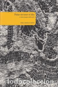 Libros: PINTAR SIN TENER NI IDEA TELA - GONZALEZ GARCIA, ANGEL
