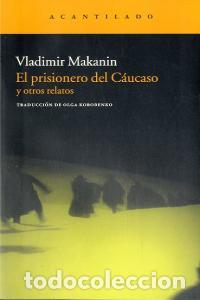 Libros: PRISIONERO DEL CAUCASO Y OTROS RELATOS,EL - MAKANIN, VLADIMIR