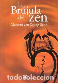 Libri: BRUJULA DEL ZEN, LA. ENSE&Ntilde;ANZAS ZEN MAESTRO SEUNG SAHN - SEUNG SAHN