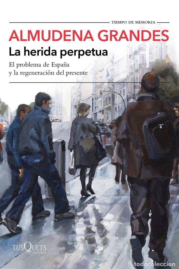 Libri: HERIDA PERPETUA,LA - ALMUDENA GRANDES