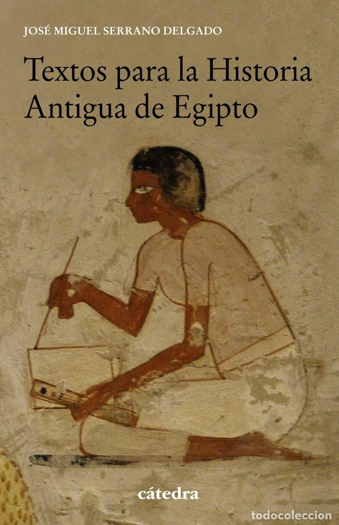 Livres: TEXTOS PARA LA HISTORIA ANTIGUA DE EGIPTO - SERRANO DELGADO, JOSE MIGUEL