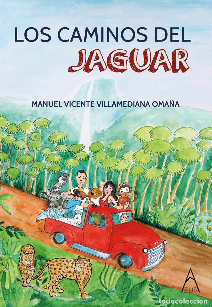 Libros: LOS CAMINOS DEL JAGUAR - VICENTE VILLAMEDIANA OMA&Ntilde;A, MANUEL