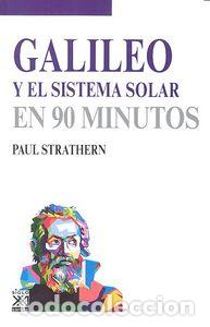Livros: GALILEO Y EL SISTEMA SOLAR EN 90 MINUTOS - STARTHERN, PAUL