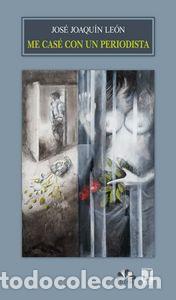 Libros: ME CASE CON UN PERIODISTA - LEON JOSE JOAQUIN