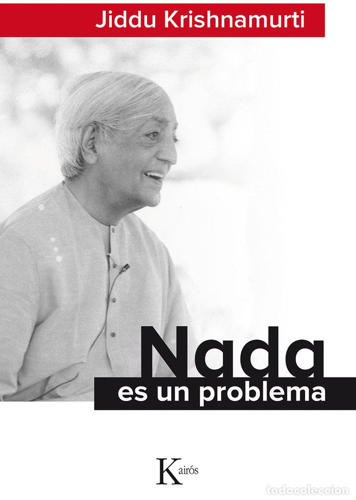 Libros: NADA ES UN PROBLEMA - KRISHNAMURTI, JIDDU