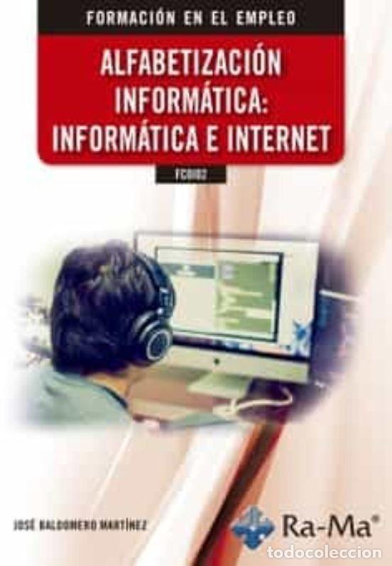 Libros: FC0102 ALFABETIZACION INFORMATICA: INFORMATICA E INTERNET - BALDOMERO MARTINEZ, JOSE