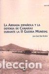 Libros: ARMADA ESPA&Ntilde;OLA Y LA DEFENSA DE CANARIAS DURANTE LA II GUERR - DIAZ BENITEZ, JUAN JOSE