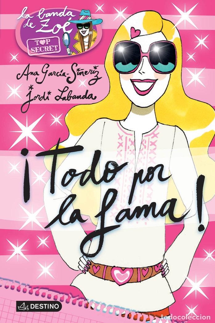 Libros: ZOE TOP SECRET 5 TODO POR LA FAMA - GARCIA SI&Ntilde;ERIZ, ANA
