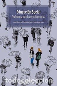 Libros: EDUCACION SOCIAL PROFESION Y PRACTICA SOCIAL EDUCATIVA - SAEZ CARRERAS, JUAN
