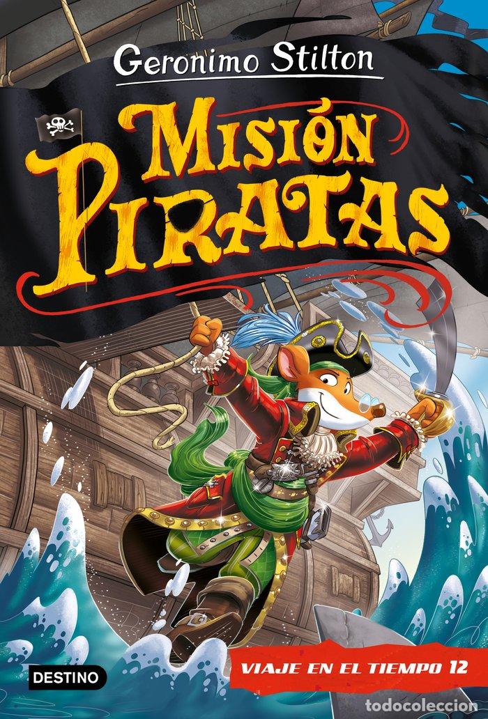 Libros: VIAJE EN EL TIEMPO 12 MISION PIRATAS - GERONIMO STILTON