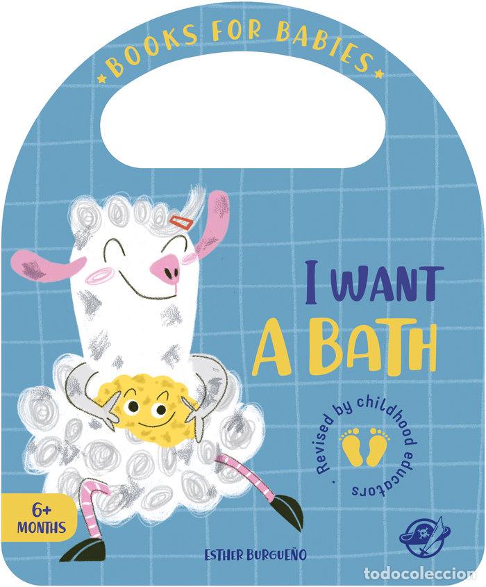Libros: BOOKS FOR BABIES I WANT A BATH - BURGUE&Ntilde;O, ESTHER