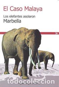 Libros: CASO MALAYA,EL LOS ELEFANTES ASOLARON MARBELLA - ORDO&Ntilde;EZ, MIGUEL ANGEL