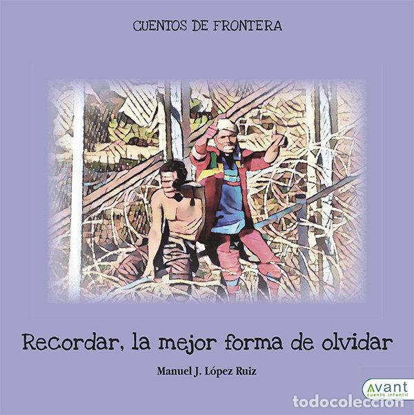 Livres: RECORDAR LA MEJOR FORMA DE OLVIDAR - LOPEZ RUIZ, MANUEL