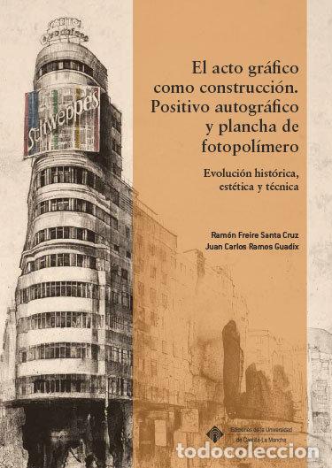 Libri: EL ACTO GRAFICO COMO CONSTRUCCION POSITIVO AUTOGRAFICO Y PL - FREIRE SANTA CRUZ, RAMON