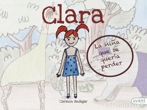 Libros: CLARA LA NI&Ntilde;A QUE NO SE QUERIA PERDER - ANDUJAR, CARMEN