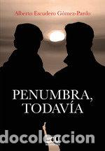 Libri: PENUMBRA TODAVIA - GOMEZ-PARDO, ALBERTO ESCUDERO
