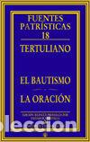 Libros: BAUTISMO - LA ORACION,EL - TERTULIANO