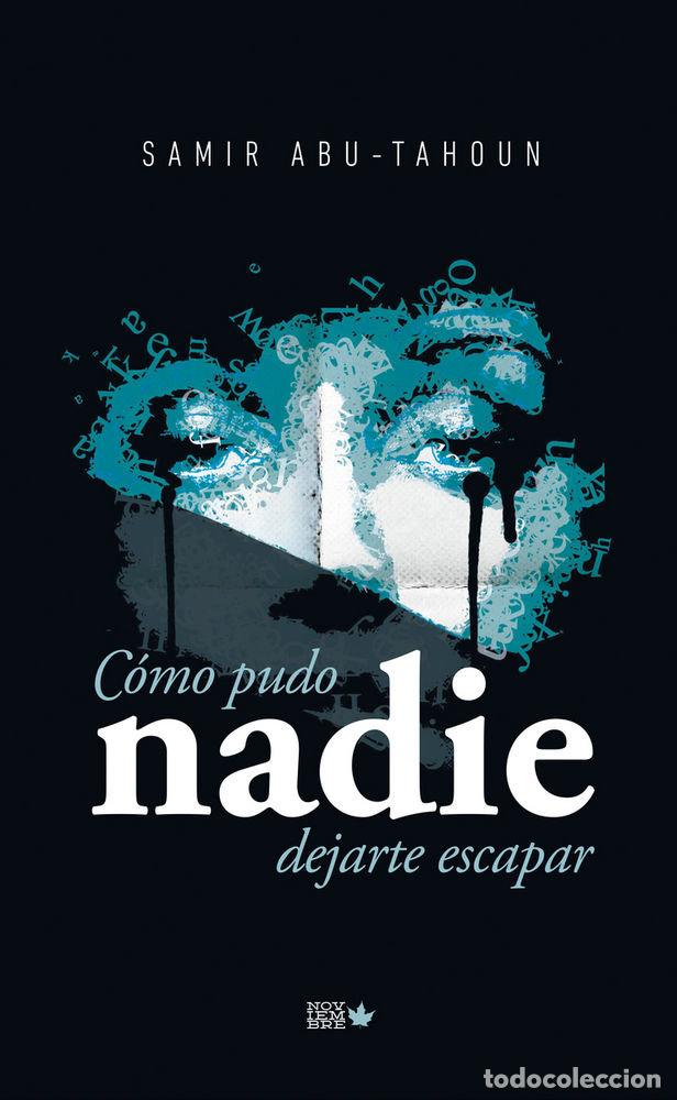 Libros: COMO PUDO NADIE DEJARTE ESCAPAR - ABUTAHOUN, SAMIR
